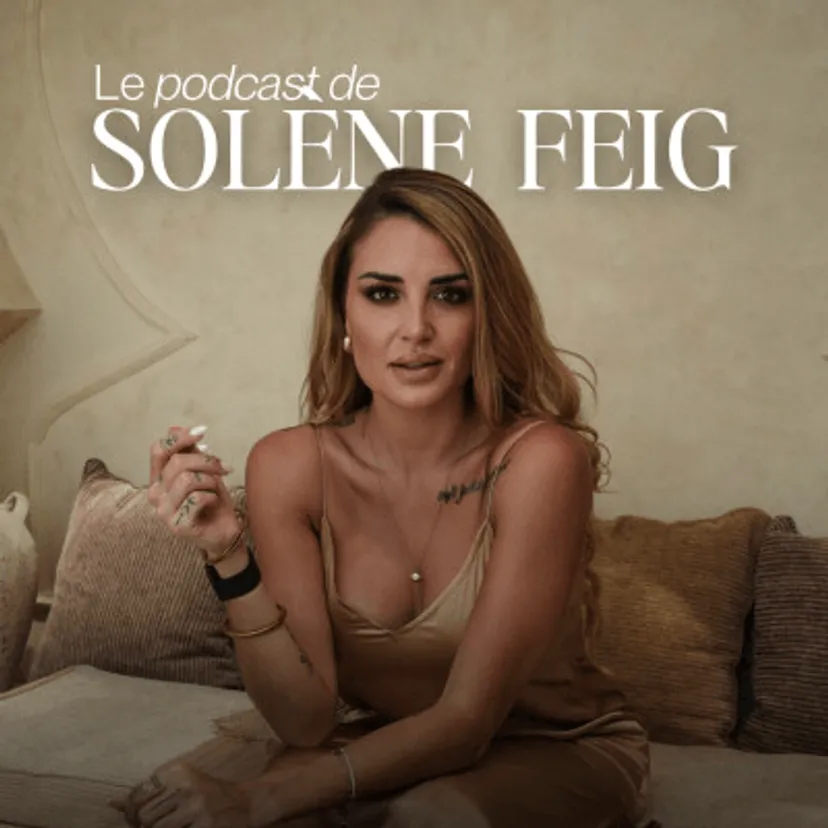 Podcast - Le podcast de SOLENE FEIG